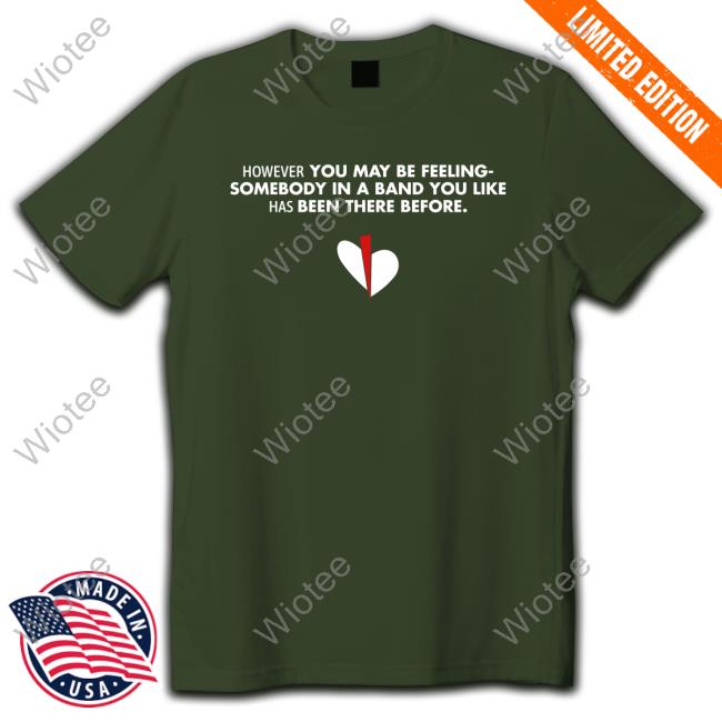 However You May Be Feeling Tee Shirt Shirts That Go Hard However You May Be Feeling Shirt Shirtsthtgohard