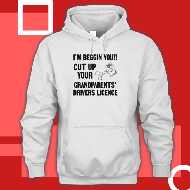 Cut Up Your Grandparents Drivers Licence – Funny Meme Sweatshirts Cut Up Your Grandparents Drivers Licence – Funny Meme Sweatshirt