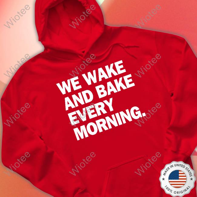 We Wake And Bake Every Morning T-Shirt Weed God