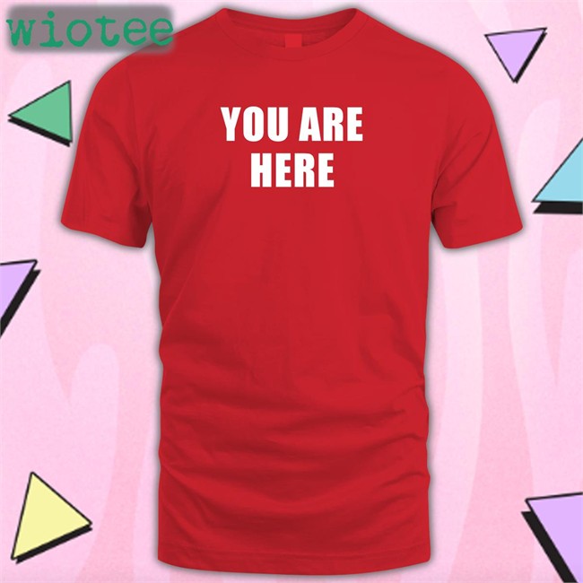 You Are Here Tee Shirt Super 70S Sports Store You Are Here Shirts