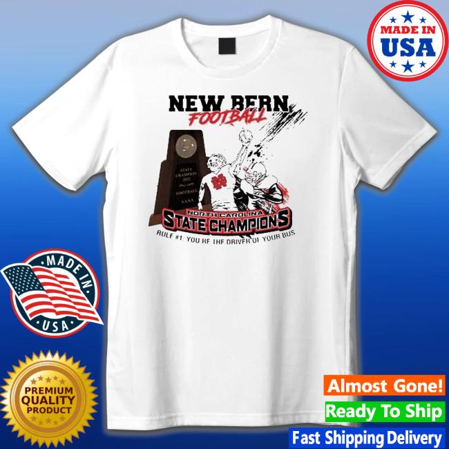 New Bern Football North Carolina State Champions 2022 Tee New Bern Football North Carolina State Champions 2022 Shirt 2022