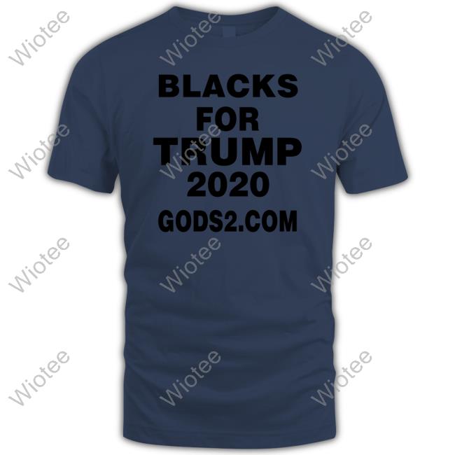 Original Black For Trump 2020 Gods2 Com Tee Black For Trump 2020 Gods2 Com Shirt