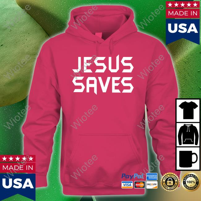 Jesus Saves New Shirt Faith Freedoms Shop Jesus Saves T-Shirt