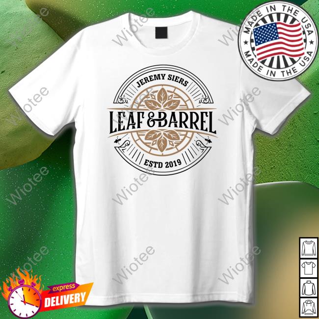 Jeremy Siers Merch Leaf And Barrel 2.0 Shirt