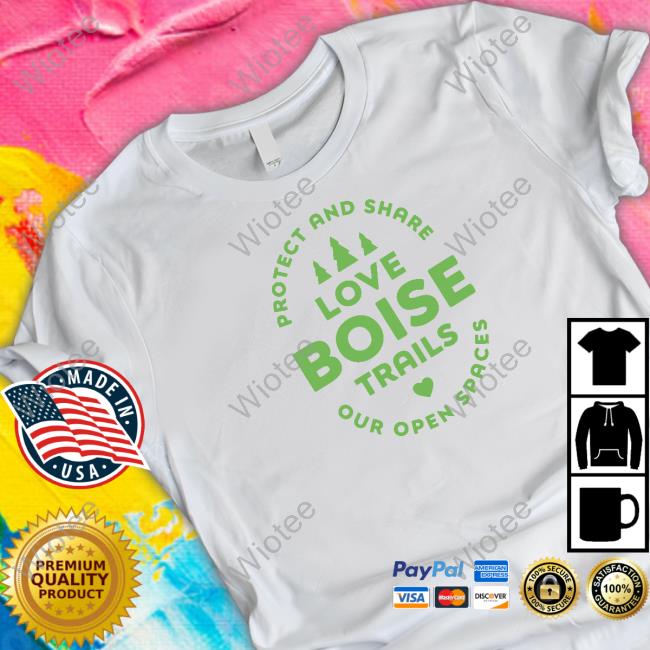 Protect And Share Love Boise Parks Our Open Spaces Sweatshirt