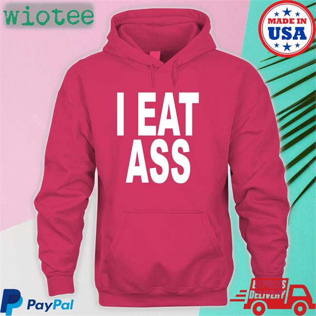 I Eat Ass T Shirt I Eat Ass Tee