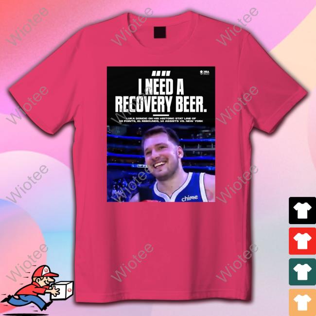 Luka Doncic I Need A Recovery Beer Tee Shirt