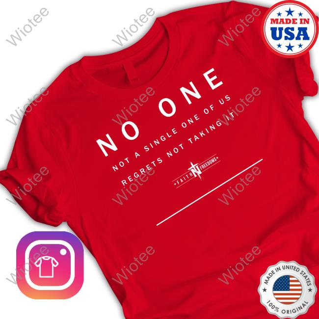 Faith N Freedoms Merch No One Not A Single One Of Us Regrets Not Taking It Hoodie Faithnfreedoms Faith N Freedoms Merch No One Not A Single One Of Us Regrets Not Taking It Sweatshirt Faithnfreedoms