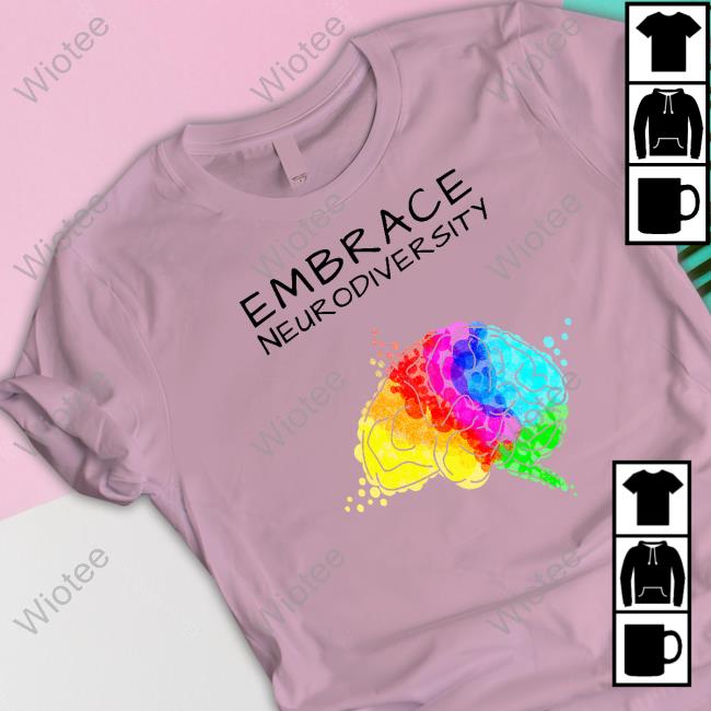 Black Embrace Neurodiversity T-Shirt Official Black Embrace Neurodiversity Sweatshirt Wholesome Memes