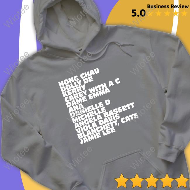 Hong Chau Dolly De Kerry Carey With A C Dame Emma Ana Danielle D Michelle Angela Bassett Viola Davis Blanchett Cate Jamie Lee T Shirts Hong Chau Dolly De Kerry Carey With A C Dame Emma Ana Danielle D Michelle Angela Bassett Viola Davis Blanchett Cate Jamie Lee T Shirt