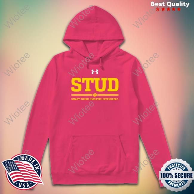 Official Notre Dame Stud Smart Tough Unelfish Dependable Hoodie