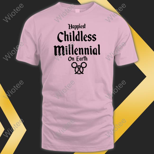 Happiest Childless Milennial On Earth Tee Shirt
