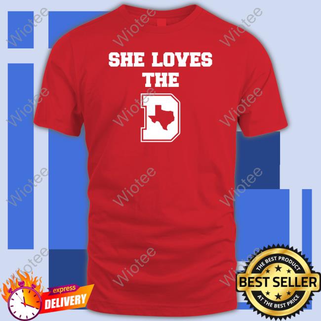 Official She Loves The D Shirt She Loves The D Dallas Football Shirt Little Lisa