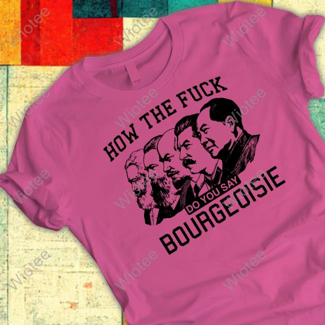 How The Fuck Do You Say Bourgeoisie Long Sleeve