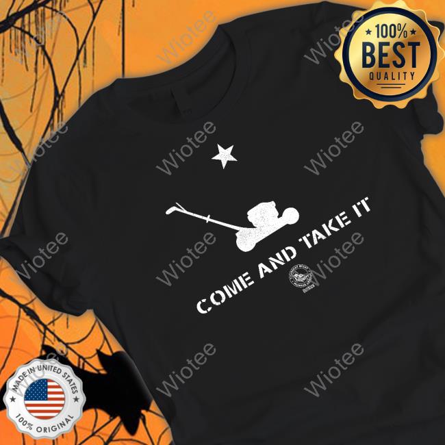 Official Come And Take It Mowing T-Shirt Outkick Tnml Merch Come And Take It Mowing T Shirt 2023 Season