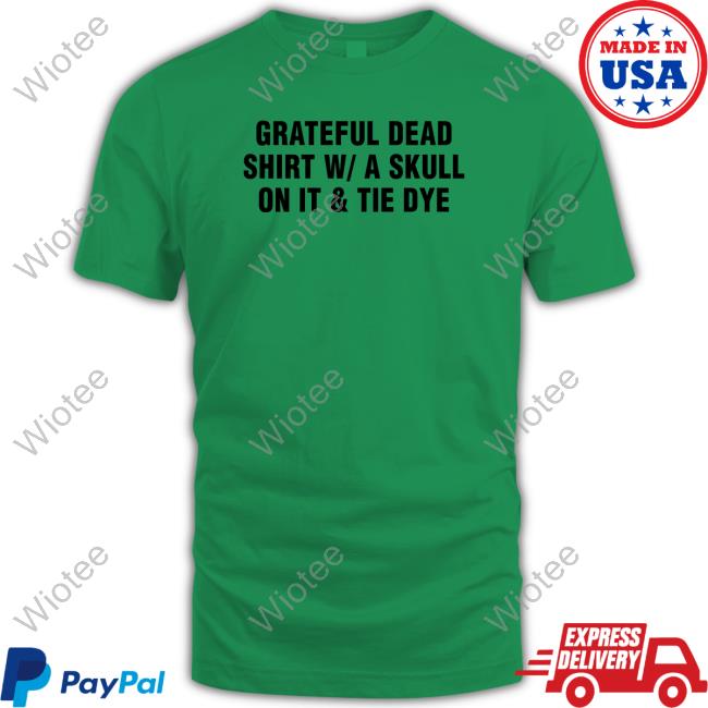 Grateful Dead Shirt W A Skull On It & Tie Dye Tee Shirt