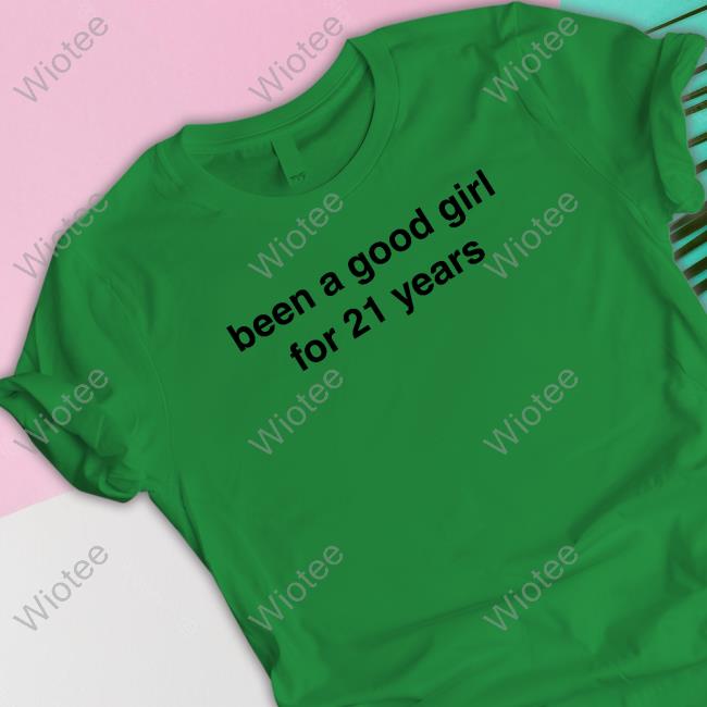Billie Eilish Merch Been A Good Girl For 21 Years Hoodie Officia Been A Good Girl For 21 Years Tee