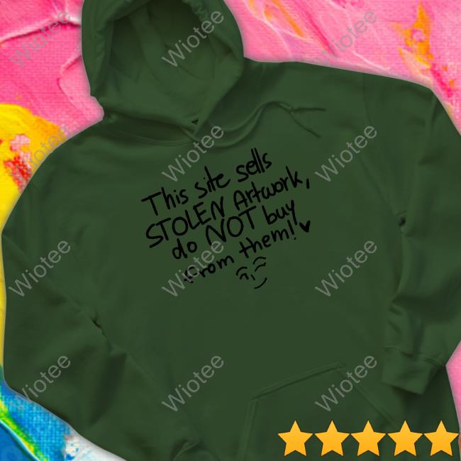 Official This Site Sells Stolen Artwork Do Not Buy From Them Shirt