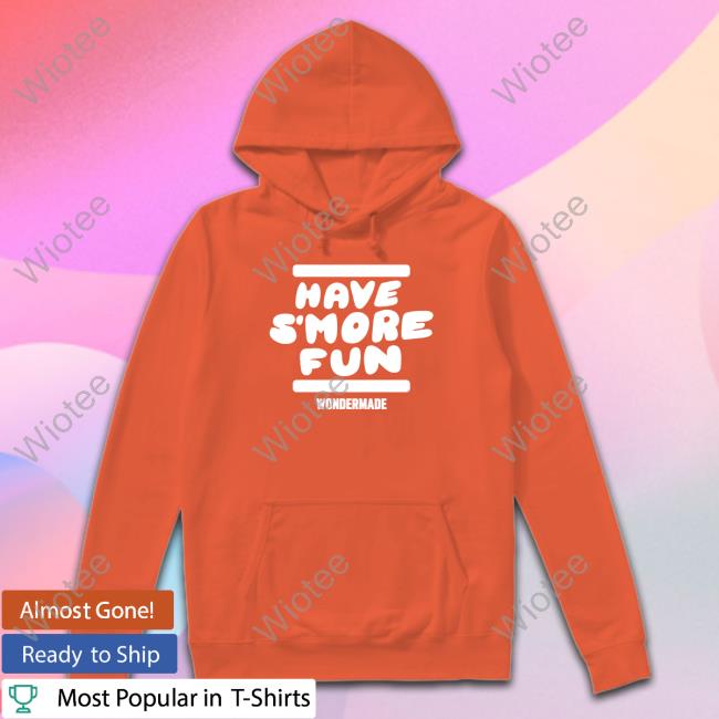 Wondermade Merch Have S’more Fun Crewneck Sweatshirt Have S’more Fun Shirts