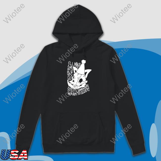 I'll Make A Home In Your Gut Cos It's Somewhere Warm To Sleep Sweatshirt Lovejoy Merch