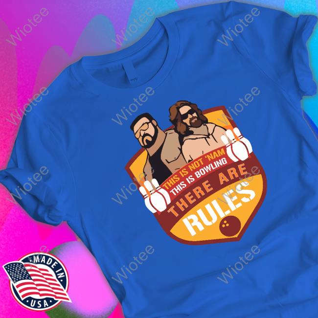 Super 70S Sports Store Merch This Is Not ‘Nam This Is Bowling There Are Rules TankTop Super 70S Sports Store Merch This Is Not ‘Nam This Is Bowling There Are Rules Shirt