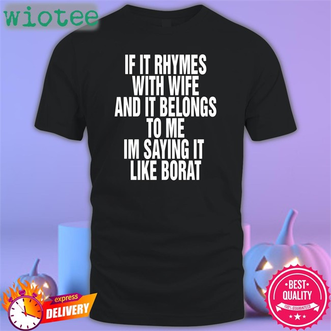 Shirts That Go Hard I'm Saying It Like Borat Shirt