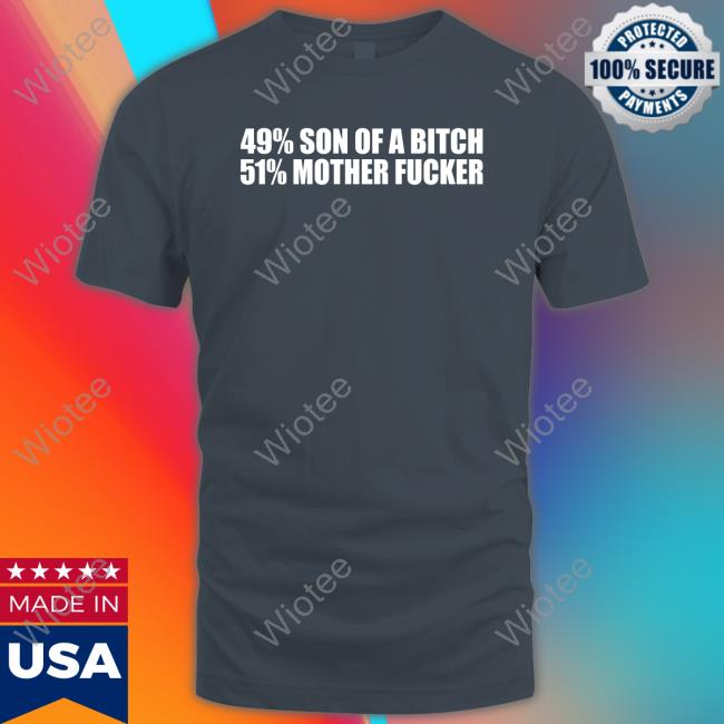 49% Son Of A Bitch 51% Mother Fucker Hoodie