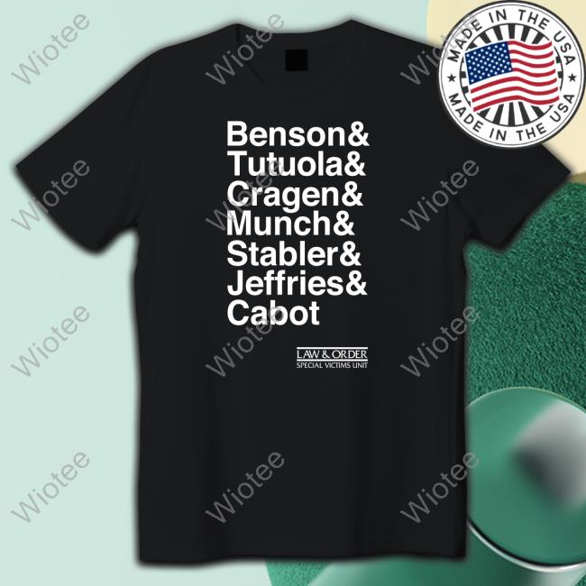 Law & Order Special Victims Unit Benson & Tutuola & Cragen & Munch & Stabler & Jeffries & Cabot Shirt