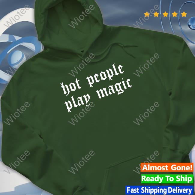 Hot People Play Magic Shirt Official Hot People Play Magic Sweatshirt