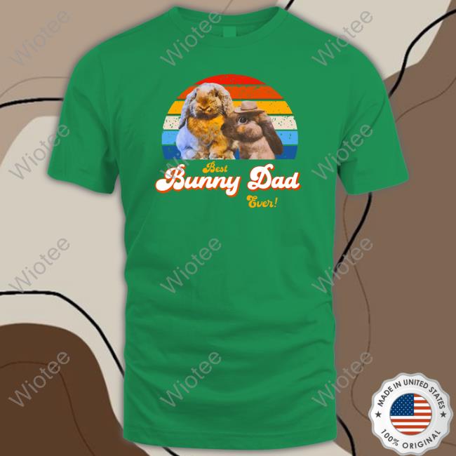 Official Best Bunny Dad Ever Tee Best Bunny Dad Ever Hoodie