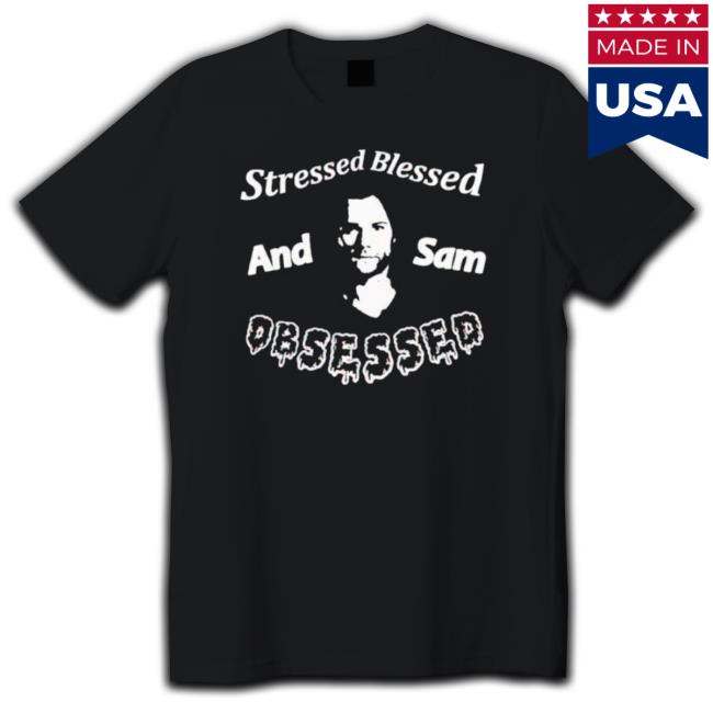 Official Supernatural stressed blessed and Sam Obsessed Shirt