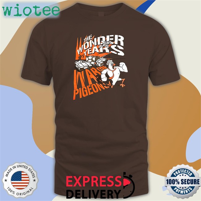 Hot The Wonder Years War On Pigeons Shirt Skatune Network