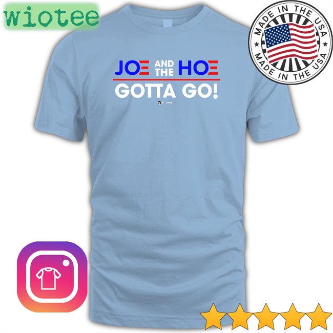We Are Change Merch Joe And The Hoe Gotta Go Shirt 2022 We Are Change Merch Joe And The Hoe Gotta Go Tee Shirt