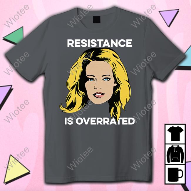 Jeri Ryan Resistance Is Overrated T Shirt Represent Merch Trekkie David Jeri Ryan Resistance Is Overrated Tee