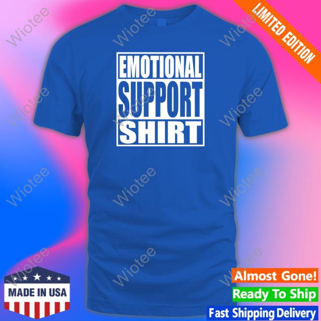 Emotional Support Shirt