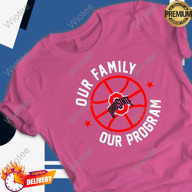 Our Family Our Program Ohio State Tee Official Our Family Our Program Ohio State T-Shirt