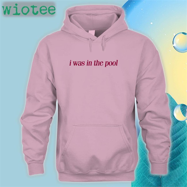 Shirts That Go Hard Shirtsthtgohard I Was In The Pool Shirt I Was In The Pool Tee Shirt