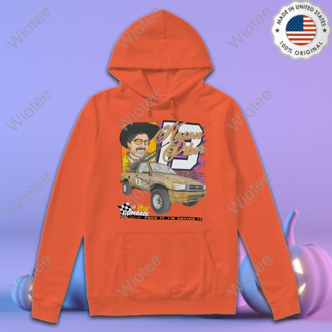 Hasan Piker Comrade Sweatshirt Hasan Piker Comrade Fuck It I'm Saying It Tee Shirt