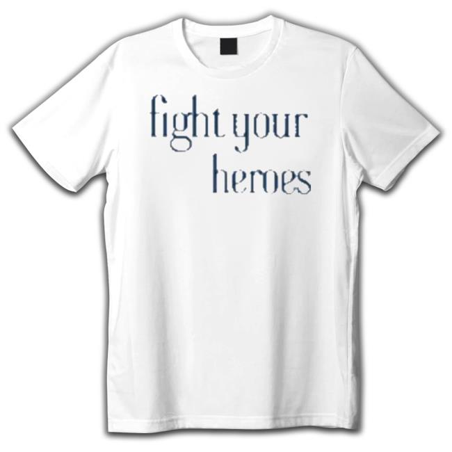 Official Fight Your Heroes T-Shirt Fight Your Heroes Sweatshirt