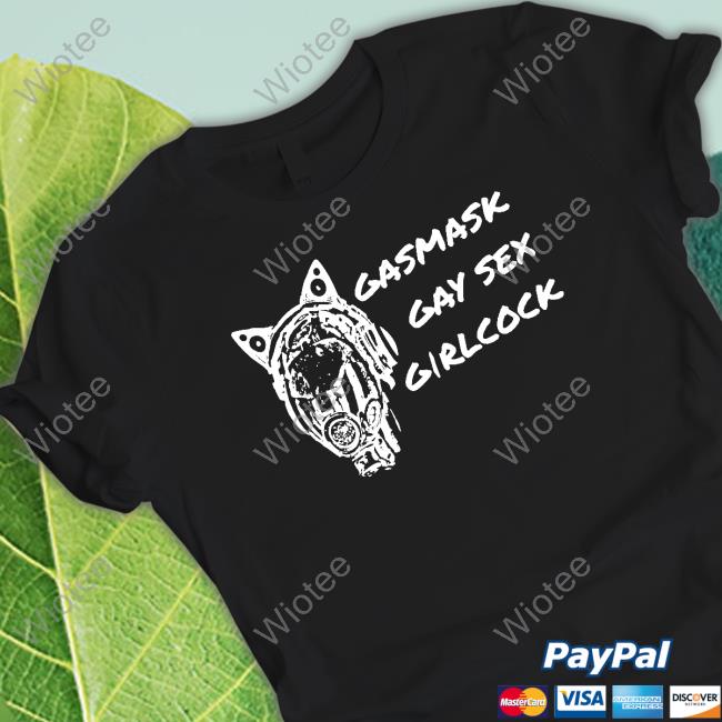 Official Gasmask Gay Sex Girlcock Tee Shirt