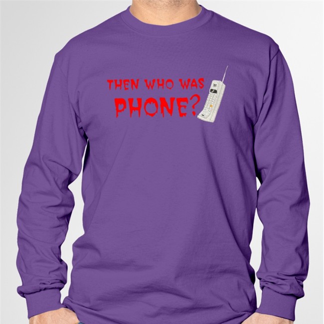 Then Who Was Phone Tee Shirt