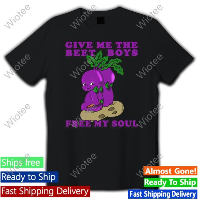Thegoodshirts Merch Give Me The Beet Boys Free My Soul Long Sleeve Shirt