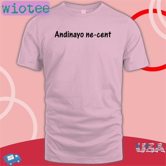 Andinayo Ne-Cent Shirt