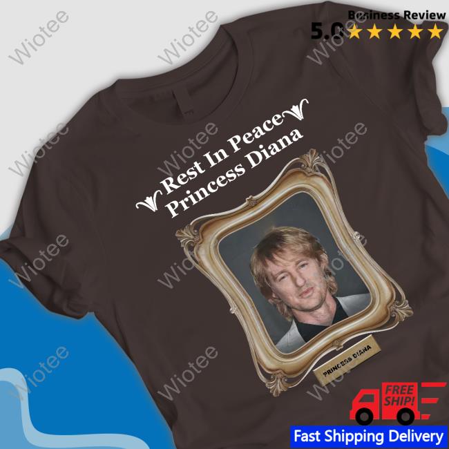 Rest In Peace Princess Diana Owen Wilson T Shirts