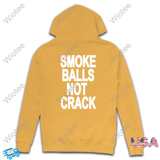 Smoke Balls Not Cracks Tee Shirts Shirtsthtgohard Smoke Balls Not Cracks Tee Shirts