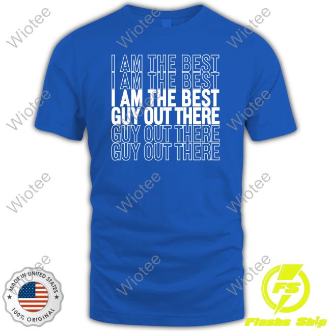 I Am The Best Guy Out There Tee Shirt Anthony Edwards I Am The Best Guy Out There Sweatshirt Minnesota Timberwolves