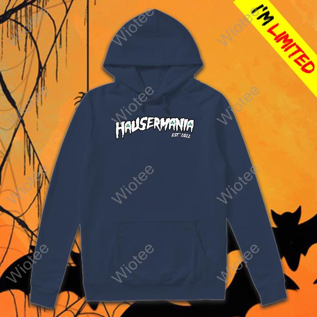 Hausermania Crewneck Sweatshirt Barstool Sports Hausermania Est 2022 T Shirt