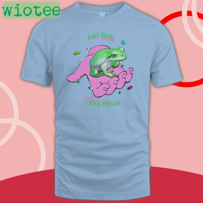Eat Bug Take Drug Frog Tee