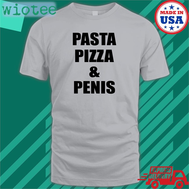 Shirts That Go Hard Pasta Pizza & Penis Crewneck Sweatshirt Shirtsthtgohard Shirts That Go Hard Pasta Pizza & Penis Hoodie Shirtsthtgohard