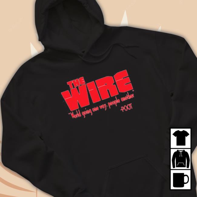 Tray Chaney The Wire World Going One Way People Another Hooded Sweatshirt